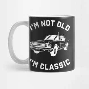 I'm Not Old I'm Classic Mug